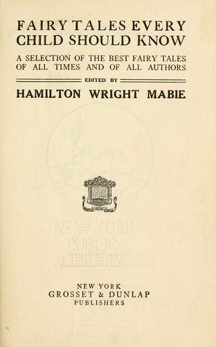 Hamilton Wright Mabie: Fairy tales every child should know (1905, Grosset)