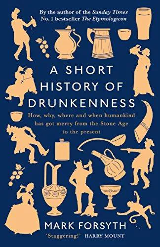 Mark Forsyth: A Short History of Drunkenness
