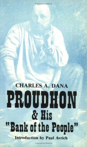Charles A. Dana: Proudhon and his "bank of the people" (Paperback, 1984, Charles H. Kerr)