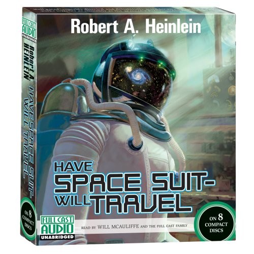 Robert A. Heinlein, Will McAuliffe: Have Space Suit--Will Travel (AudiobookFormat, Full Cast Audio)