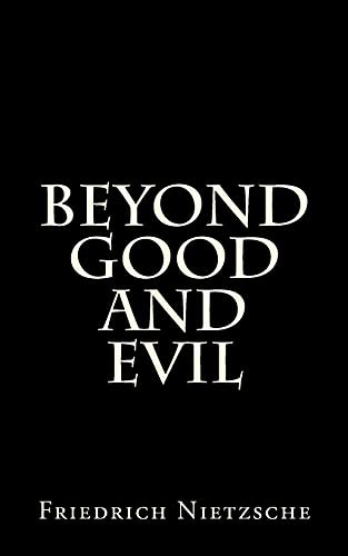 Friedrich Nietzsche: Beyond Good And Evil (Paperback, CreateSpace Independent Publishing Platform)