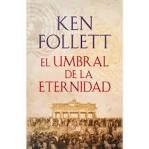 Ken Follett: el umbral del mundo (2014, Circulo de lectores)