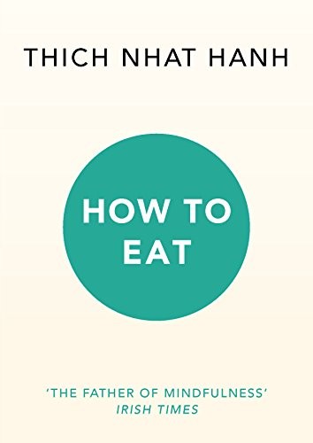 Thích Nhất Hạnh: HOW TO EAT (Paperback, 2013, Rider)