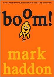 Mark Haddon: Boom! (2010, David Fickling Books)