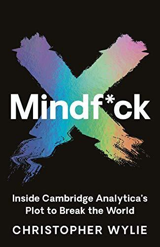 Christopher Wylie: Mindf*ck: Cambridge Analytica and the Plot to Break America