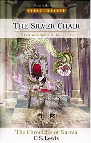 C. S. Lewis: The Silver Chair (Radio Theatre's Chronicles of Narnia, Part 6) (AudiobookFormat, Tyndale House Publishers)