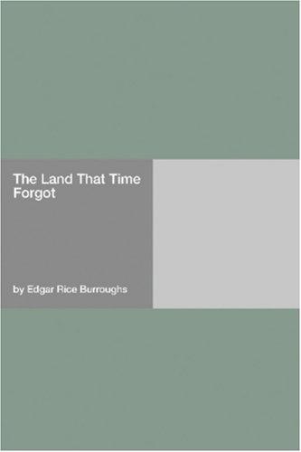 Edgar Rice Burroughs: The Land That Time Forgot (Paperback, Hard Press)