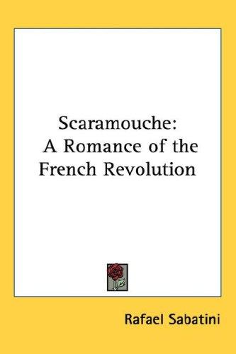 Rafael Sabatini: Scaramouche (Hardcover, Kessinger Publishing, LLC)