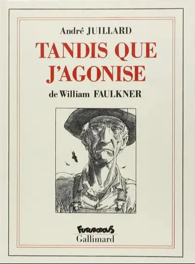 William Faulkner: Tandis que j'agonise (French language, 1991, Éditions Gallimard, Futuropolis)