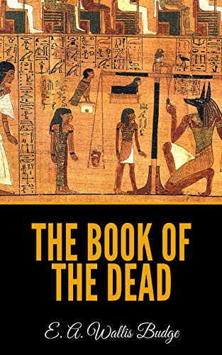 Ernest Alfred Wallis Budge: The Book Of The Dead (Paperback, Independently published, Independently Published)