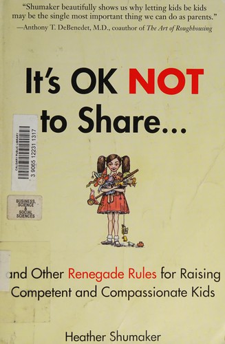 Heather Shumaker: It's ok not to share (2012, Jeremy P. Tarcher/Penguin)