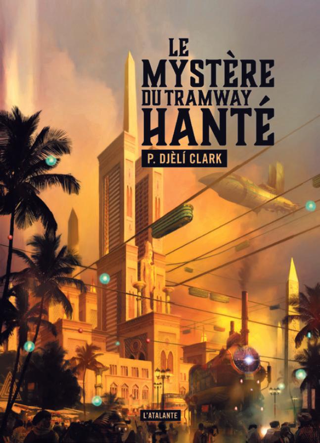 P. Djèlí Clark: Le Mystère du tramway hanté (French language, 2021, L'Atalante)