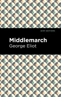 Mint Editions, George Eliot: Middlemarch (2020, West Margin Press)