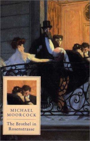 Michael Moorcock: The Brothel in Rosenstrasse  (Paperback, 1993, Phoenix (an Imprint of The Orion Publishing Group Ltd ), Orion Publishing Group, Limited)