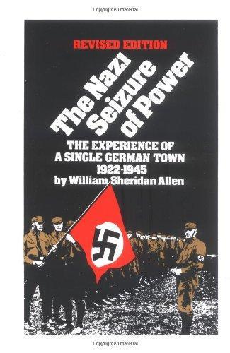 William Sheridan Allen: The Nazi seizure of power : the experience of a single German town 1922-1945
