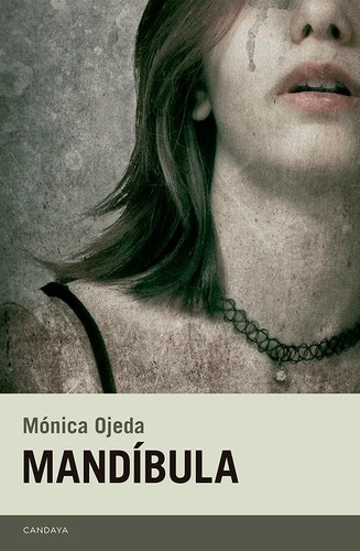 Mónica Ojeda: Mandíbula (Spanish language, 2018, Candaya)