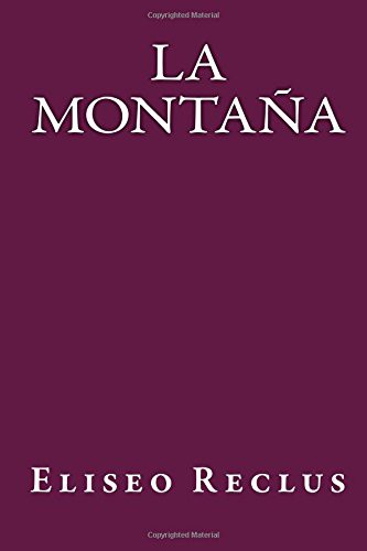 Eliseo Reclus, Onlyart Books, A. Lopez Rodrigo: La Montaña (Paperback, CreateSpace Independent Publishing Platform, Createspace Independent Publishing Platform)