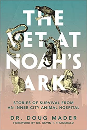 Douglas Mader: Vet at Noah's Ark (2022, Apollo Publishers)