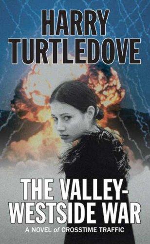 Harry Turtledove: The Valley-Westside War (Crosstime Traffic) (Paperback, 2009, Tor Science Fiction)