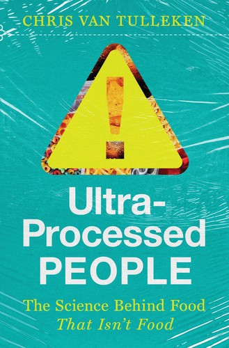 Chris van Tulleken: Ultra-Processed People (2023, Norton & Company, Incorporated, W. W.)