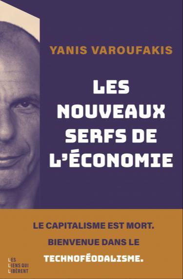 Yanis Varoufakis: Les nouveaux serfs de l'économie (French language, 2024, Les liens qui libèrent)