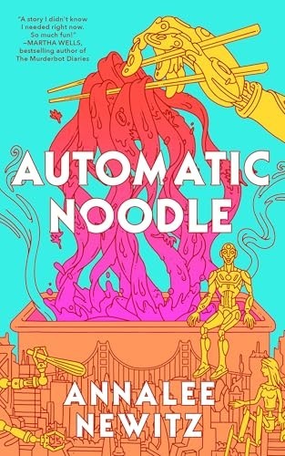 Annalee Newitz: Automatic Noodle (2025, Doherty Associates, LLC, Tom)