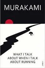 Haruki Murakami, Haruki Murakami: What I Talk about when I Talk about Running (2009)