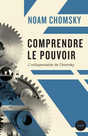 Noam Chomsky: Comprendre le pouvoir (French language, Lux Éditeur)