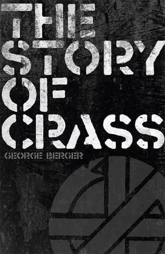 George Berger: The Story of Crass (2010)