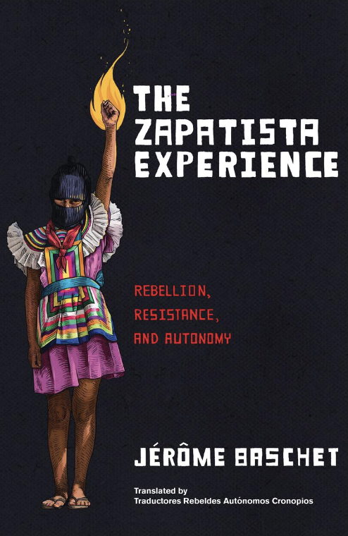 Jérôme Baschet, Traductores Rebeldes Autnomos Cronopios: The Zapatista Experience (AK Press)