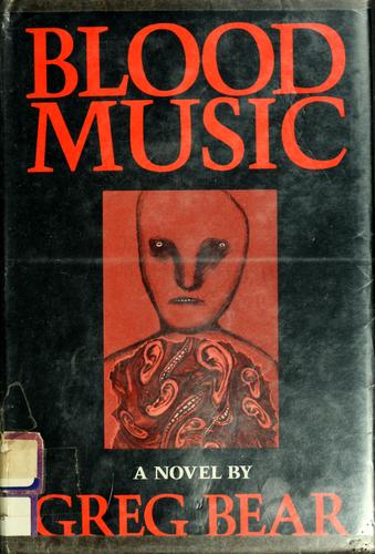 Greg Bear: Blood music (1985, Arbor House)