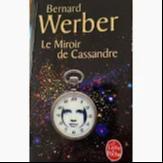 Bernard Werber: Le miroir de Cassandre (French language, 2011, Éditions Albin Michel)