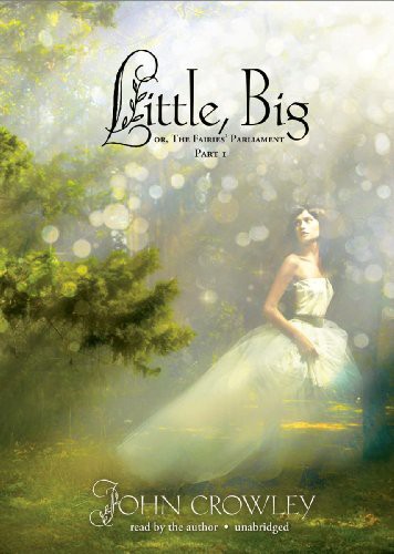 John Crowley: Little, Big (AudiobookFormat, Blackstone Audio, Inc., Blackstone Publishing)