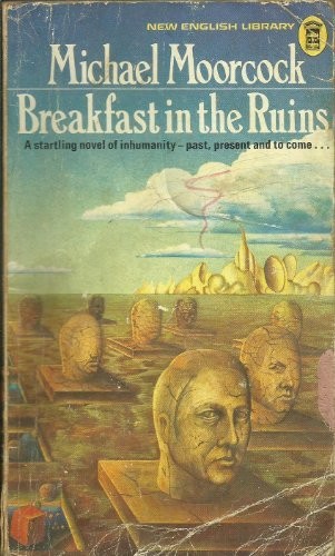 Michael Moorcock: Breakfast in the ruins (1973, New English Library)