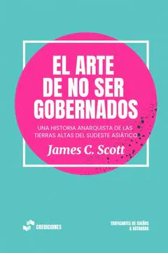 James C. Scott: El arte de no ser gobernados (Spanish language, 2024)
