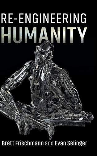 Brett Frischmann, Evan Selinger: Re-Engineering Humanity (Hardcover, Cambridge University Press)
