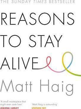 Matt Haig: Reasons to Stay Alive (2016, Canongate Books)