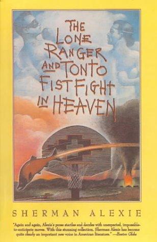 Sherman Alexie: The Lone Ranger and Tonto Fistfight in Heaven (Hardcover, Rebound by Sagebrush)