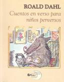 Roald Dahl: Cuentos En Verso Para Ninos Perversos (Poetry, Riddles, Rhymes and Songs) (Paperback, Spanish language, Santillana USA Publishing Company)