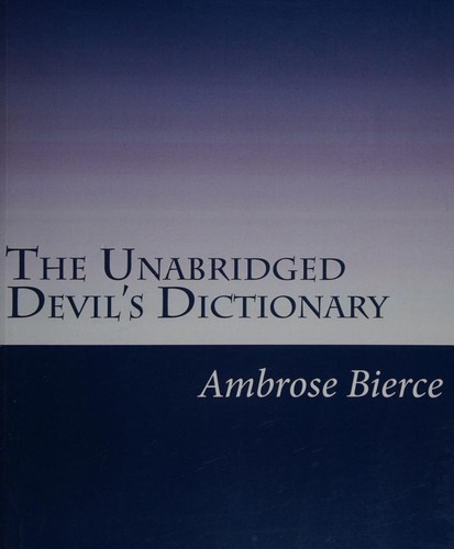 Ambrose Bierce: The Unabridged Devil's Dictionary (2013, Readaclassic.com)