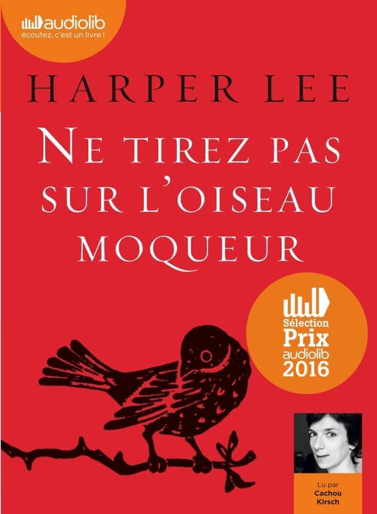 Harper Lee, Harper Lee: Ne tirez pas sur l'oiseau moqueur (French language, 2015, Audiolib)