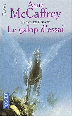 Anne McCaffrey: Le galop d'essai vol de pegase t1 (Paperback, French language, 2000, Pocket)