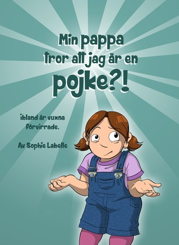 Sophie Labelle: Min pappa tror att jag är en pojke?! (Paperback, Swedish language, 2018, Sophie Labelle)