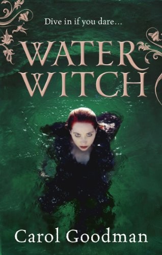 Carol Goodman: Water Witch. by Carol Goodman (Ebury)