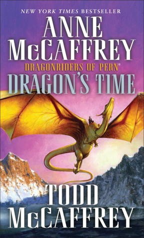 Anne McCaffrey, Todd McCaffrey: Dragon's Time (Paperback, 2012, Del Rey)