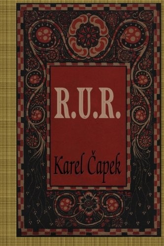 Karel Čapek: R.U.R. (Paperback, CreateSpace Independent Publishing Platform)