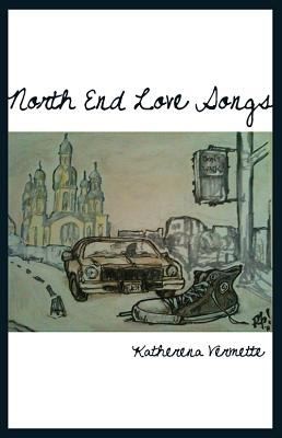 Katherena Vermette: North End Love Songs (Paperback, 2015, Muses Companyrd Publishing, MusesÕ Company, The)