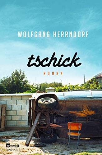 Wolfgang Herrndorf: Tschick (Paperback, Rowohlt Taschenbuch Verlag GmbH)