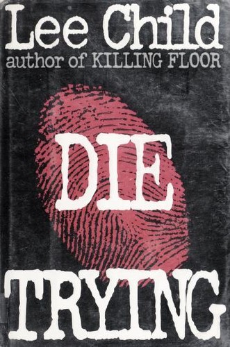 Lee Child: Die trying (1998, Putnam)