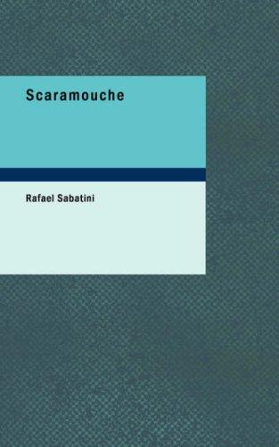 Rafael Sabatini: Scaramouche (Paperback, BiblioBazaar)